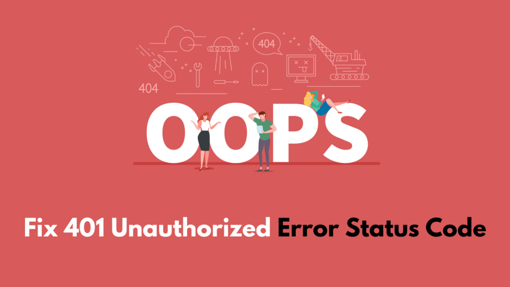 How To Recognize And Fix 401 Unauthorized Error Status Code?