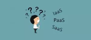 IaaS, PaaS, and SaaS - What's the difference between these services?