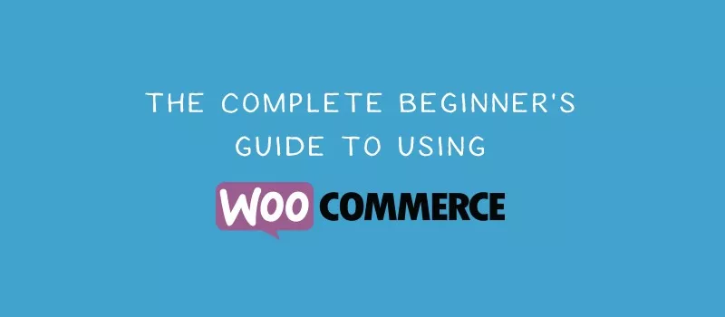Full Guide To WooCommerce