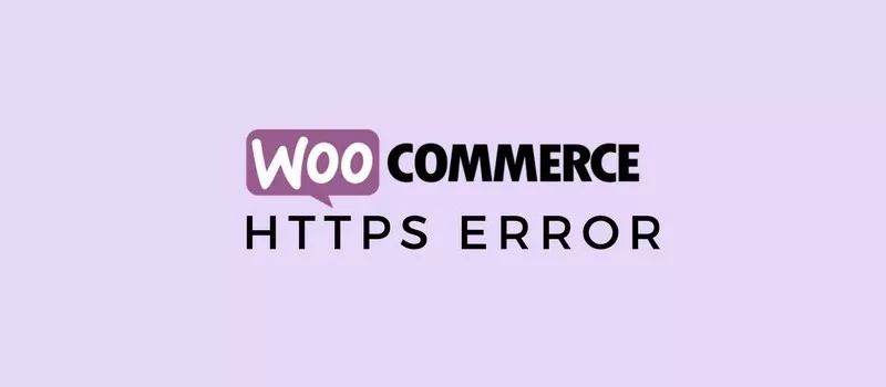 How to solve the WooCommerce https error on your website