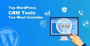 Top 15 WordPress CRM Tools You Must Consider