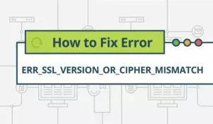 fixing ERR_SSL_VERSION_OR_CIPHER_MISMATCH
