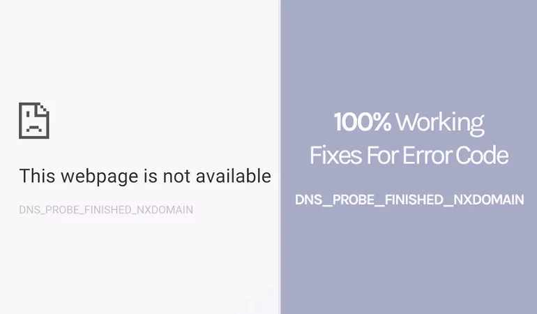 The Easy Guide To Fix DNS_PROBE_FINISHED_NXDOMAIN Error