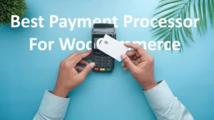 Best Payment Processor For WooCommerce