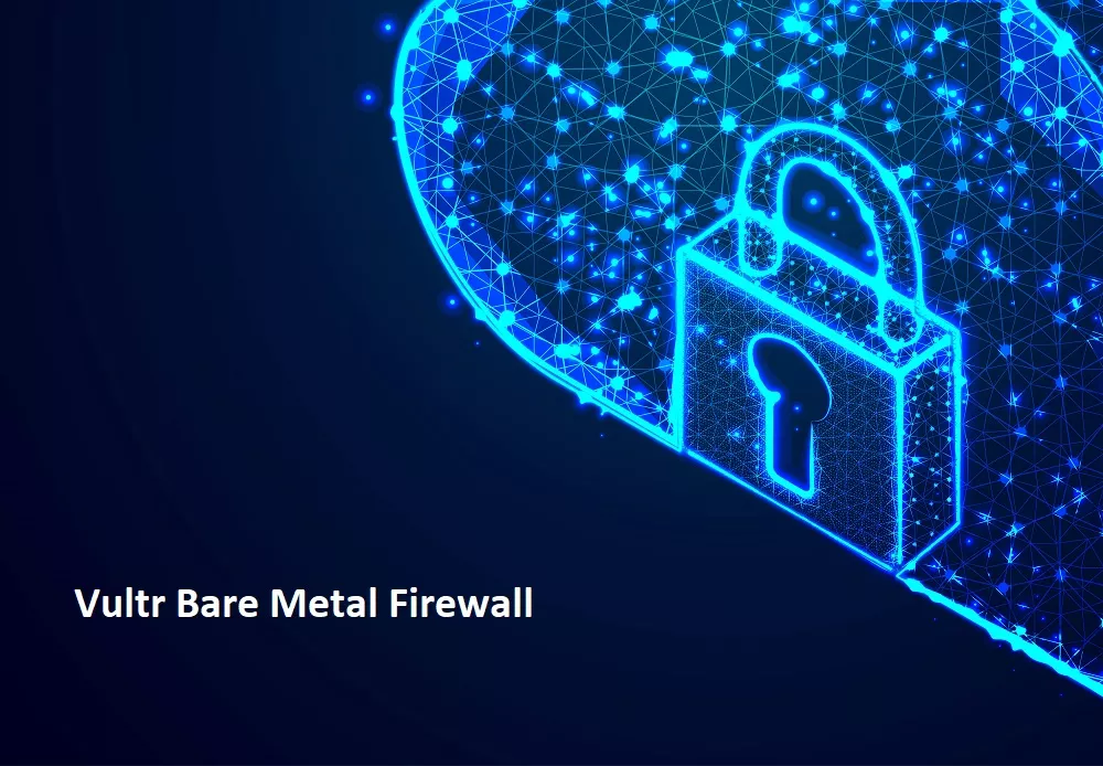 Vultr Bare Metal's Firewall