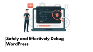 Safely-and-Effectively-Debug-WordPress