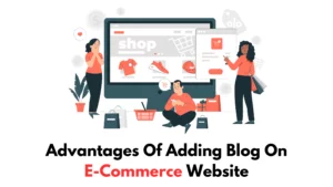 Advantages-Of-Adding-Blog-On-E-Commerce-Website