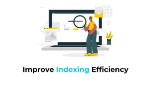 Improve Indexing Efficiency