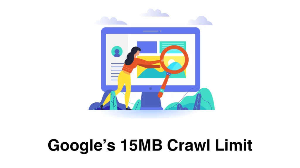 Google’s 15MB Crawl Limit